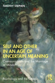 Self and Other in an Age of Uncertain Meaning: Communication and the Marriage of Minds