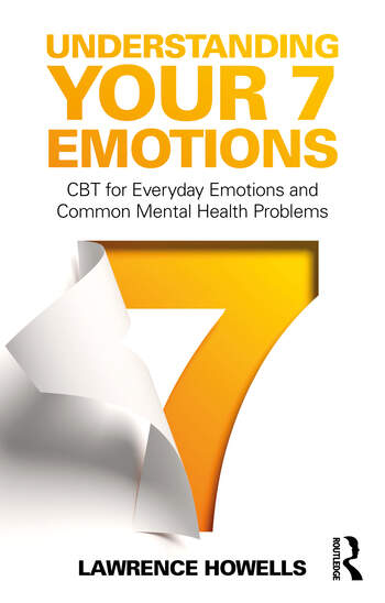 Understanding Your 7 Emotions: CBT for Everyday Emotions and Common Mental Health Problems