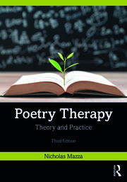 Poetry Therapy: Theory and Practice: Third Edition