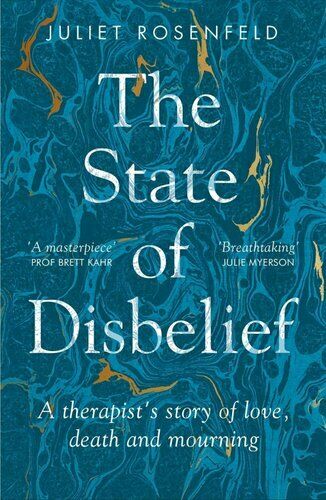 The State of Disbelief: A therapist's story of love, death and mourning 