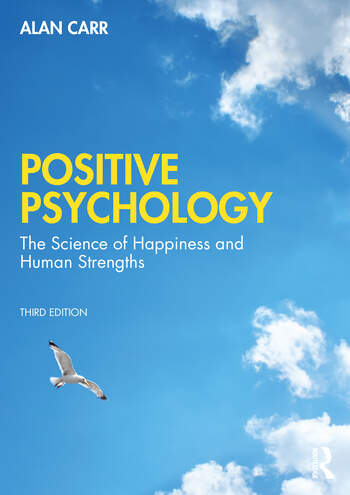 Positive Psychology: The Science of Wellbeing and Human Strengths: Third Edition