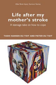 Life after my mother's stroke: A teenage take on how to cope
