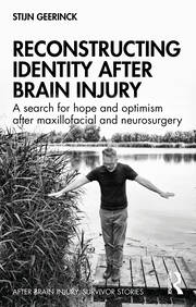 Reconstructing Identity After Brain Injury: A search for hope and optimism after maxillofacial and neurosurgery