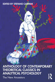 Anthology of Contemporary Theoretical Classics in Analytical Psychology: The New Ancestors