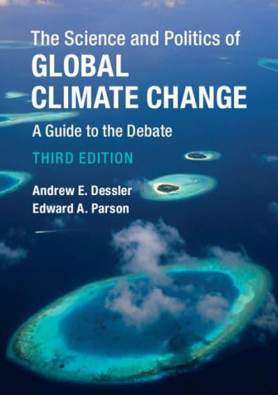 The Science and Politics of Global Climate Change: A Guide to the Debate: Third Edition