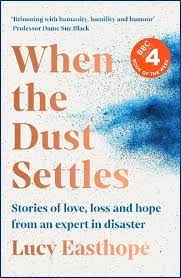 When the Dust Settles: Stories of Love, Loss and Hope from an Expert in Disaster 