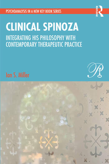 Clinical Spinoza: Integrating His Philosophy with Contemporary Therapeutic Practice