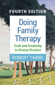 Doing Family Therapy: Craft and Creativity in Clinical Practice: Fourth Edition