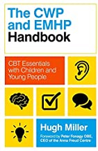 The CWP and EMHP Handbook: CBT Essentials with Children and Young People 