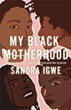 My Black Motherhood: Mental Health, Stigma, Racism and the System 