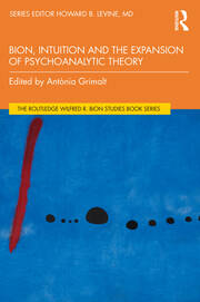 Bion, Intuition and the Expansion of Psychoanalytic Theory