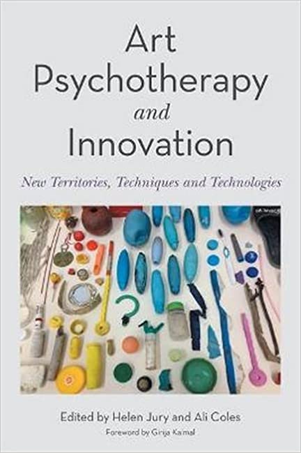 Art Psychotherapy and Innovation: New Territories, Techniques and Technologies 