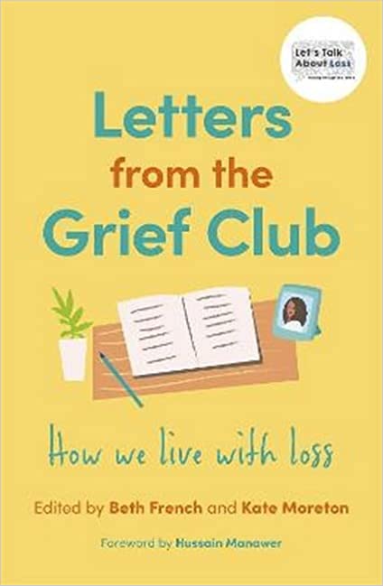 Letters from the Grief Club: How we live with loss 