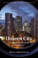 Unseen City: The Psychic Lives of the Urban Poor