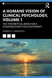 A Humane Vision of Clinical Psychology, Volume 1: The Theoretical Basis for a Compassionate Psychotherapy