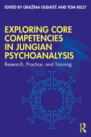 Exploring Core Competencies in Jungian Psychoanalysis: Research, Practice, and Training 