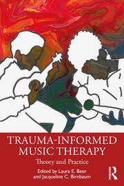 Trauma-Informed Music Therapy: Theory and Practice 