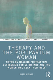 Therapy and the Postpartum Woman: Notes on Healing Postpartum Depression for Clinicians and the Women Who Seek their Help