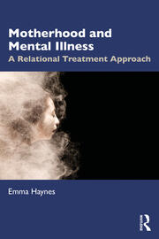 Motherhood and Mental Illness: A Relational Treatment Approach