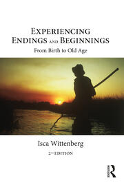 Experiencing Endings and Beginnings: From Birth to Old Age: Second Edition