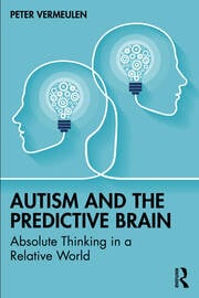 Autism and The Predictive Brain: Absolute Thinking in a Relative World 