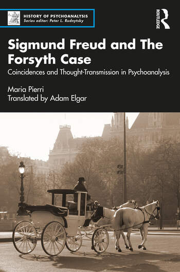 Sigmund Freud and The Forsyth Case: Coincidences and Thought-Transmission in Psychoanalysis