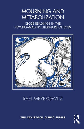 Mourning and Metabolization: Close Readings in the Psychoanalytic Literature of Loss