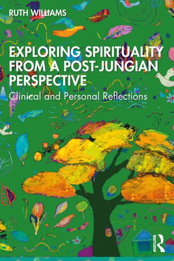 Exploring Spirituality from a Post-Jungian Perspective: Clinical and Personal Reflections