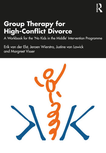 Group Therapy for High-Conflict Divorce: A Workbook for the 'No Kids in the Middle' Intervention Programme 