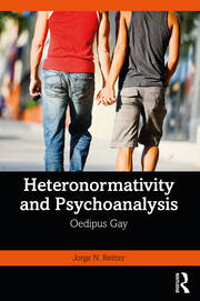 Heteronormativity and Psychoanalysis: Oedipus Gay 