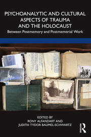 Psychoanalytic and Cultural Aspects of Trauma and the Holocaust: Between Postmemory and Postmemorial Work 