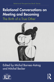 Relational Conversations on Meeting and Becoming: The Birth of a True Other