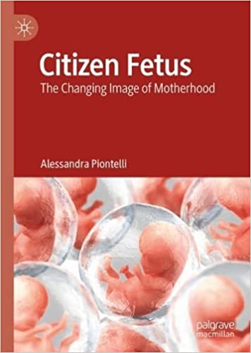 Citizen Fetus: The Changing Image of Motherhood 