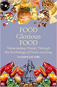 Food, Glorious, Food: Transcending Obesity through the Symbology of Freud and Jung 