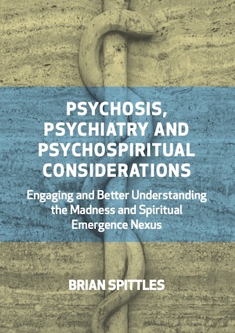 Psychosis, Psychiatry and Psychospiritual Considerations: Engaging and Better Understanding the Madness and Spiritual Emergence Nexus