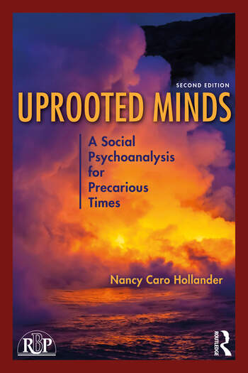 Uprooted Minds: A Social Psychoanalysis for Precarious Times: Second Edition