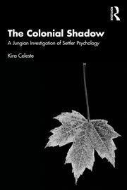 The Colonial Shadow: A Jungian Investigation of Settler Psychology 