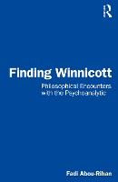 Finding Winnicott: Philosophical Encounters with the Psychoanalytic