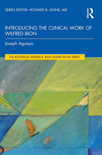 Introducing the Clinical Work of Wilfred Bion