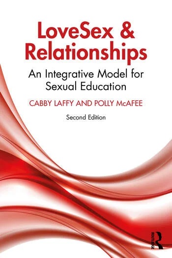 LoveSex and Relationships: An Integrative Model for Sexual Education (2nd Edition)