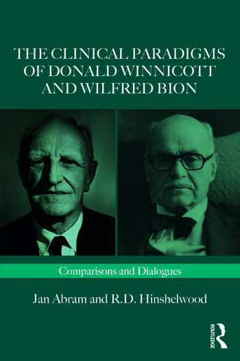 The Clinical Paradigms of Donald Winnicott and Wilfred Bion: Comparisons and Dialogues