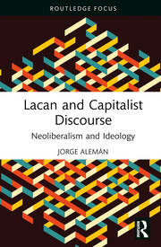 Lacan and Capitalist Discourse: Neoliberalism and Ideology