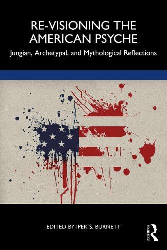 Re-Visioning the American Psyche: Jungian, Archetypal, and Mythological Reflections