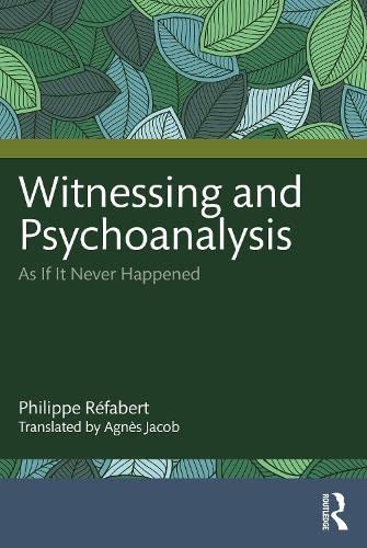 Witnessing and Psychoanalysis: As If It Never Happened