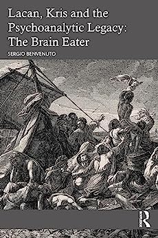 Lacan, Kris and the Psychoanalytic Legacy: The Brain Eater