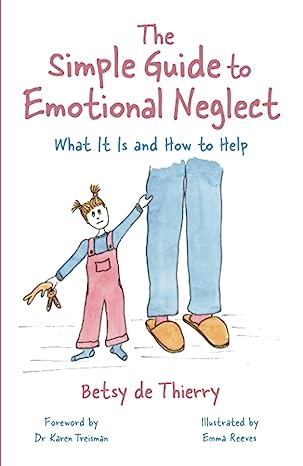 The Simple Guide to Emotional Neglect: What It Is and How to Help