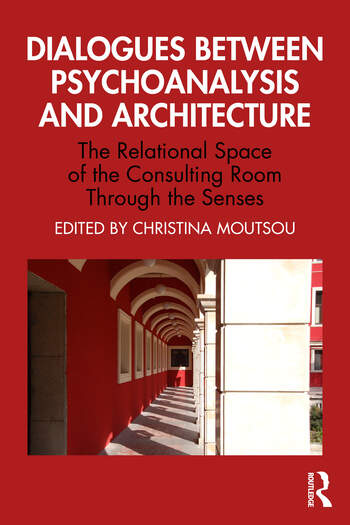 Dialogues between Psychoanalysis and Architecture: The Relational Space of the Consulting Room Through the Senses