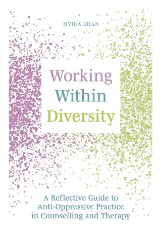 Working Within Diversity: A Reflective Guide to Anti-Oppressive Practice in Counselling and Therapy