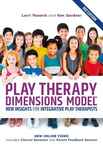 Play Therapy Dimensions Model: New Insights for Integrative Play Therapists (3rd edition)