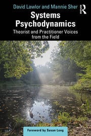 Systems Psychodynamics: Theorist and Practitioner Voices from the Field